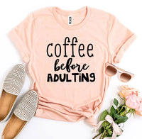 Thumbnail for Coffee Before Adulting T-shirt