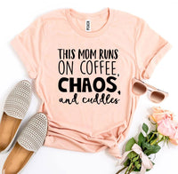 Thumbnail for This Mom Runs On Coffee, Chaos, & Cuddles T-shirt