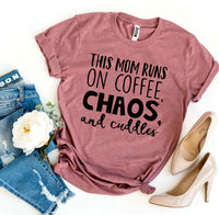 Thumbnail for This Mom Runs On Coffee, Chaos, & Cuddles T-shirt