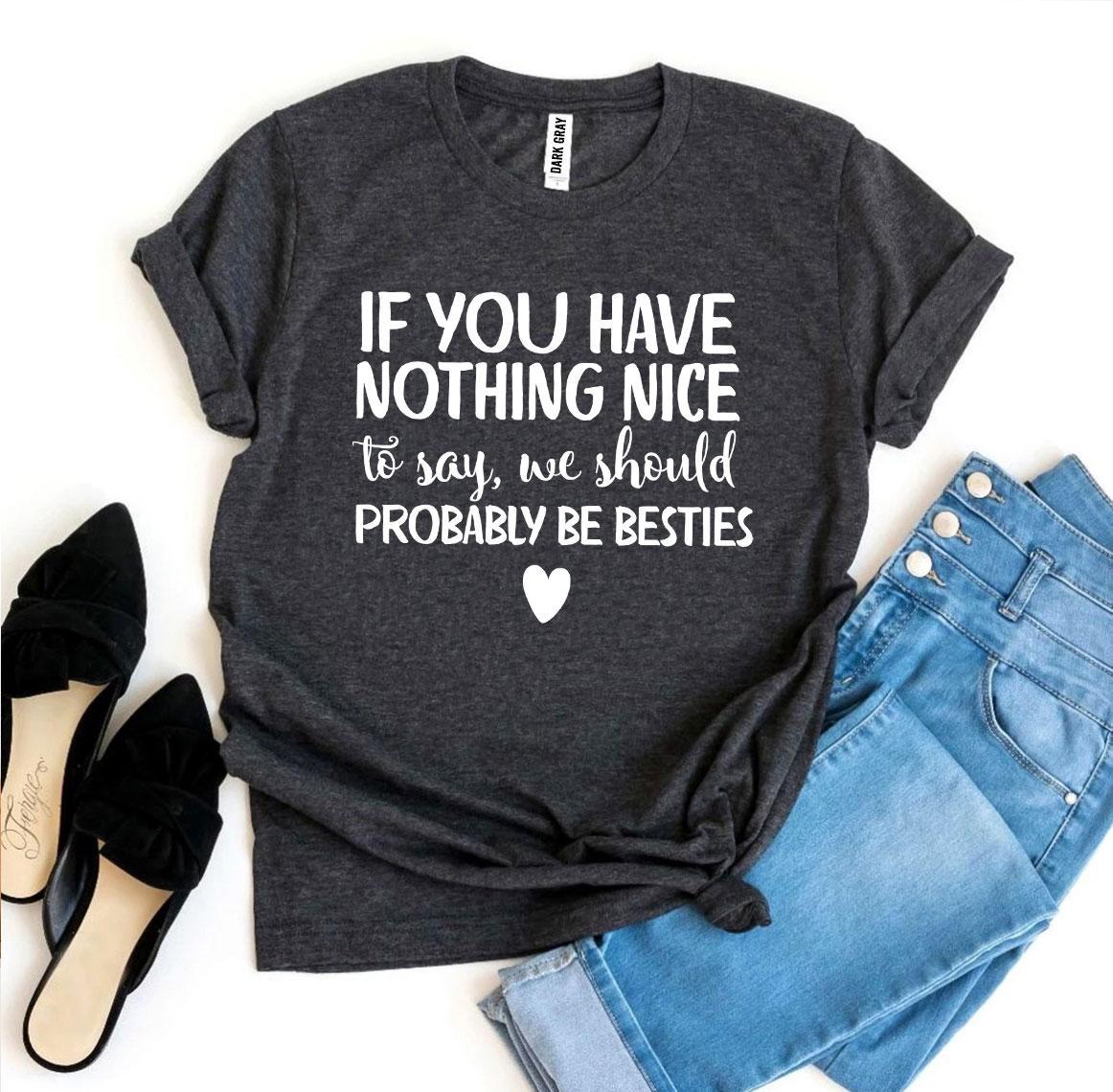 We Should Probably Be Besties T-shirt