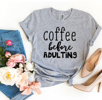 Thumbnail for Coffee Before Adulting T-shirt