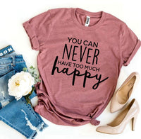 Thumbnail for You Can Never Have Too Much Happy T-shirt