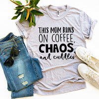 Thumbnail for This Mom Runs On Coffee, Chaos, & Cuddles T-shirt