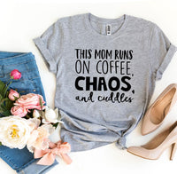 Thumbnail for This Mom Runs On Coffee, Chaos, & Cuddles T-shirt