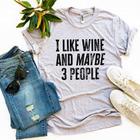 Thumbnail for I Like Wine And Maybe 3 People T-shirt