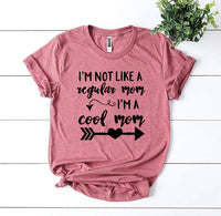 Thumbnail for I’m Not Like a Regular Mom I’m a Cool Mom T-shirt